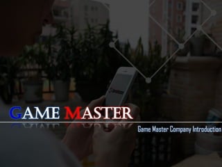 Game Master
Game Master Company Introduction
 