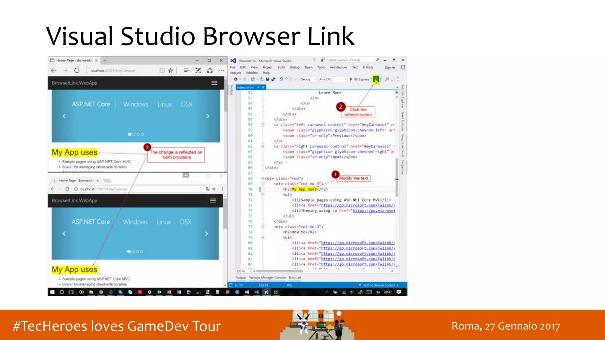 Roma, 27 Gennaio 2017#TecHeroes loves GameDev Tour
Visual Studio Browser Link
 
