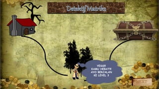 YESS!!!
KAMU HEBAT!!!
AYO BERJALAN
KE LEVEL 3
NEXT
 