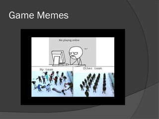 Game Memes
 