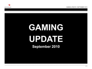 GAMING UPDATE September 2010 GAMING UPDATE // SEPTEMBER 2010 //  