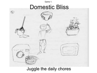 Juggle the daily chores Game 1:   Domestic Bliss 