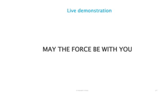 © Interaktiv GmbH 23 |
Live demonstration
MAY THE FORCE BE WITH YOU
 