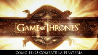 cómo HBO combate la piratería
 