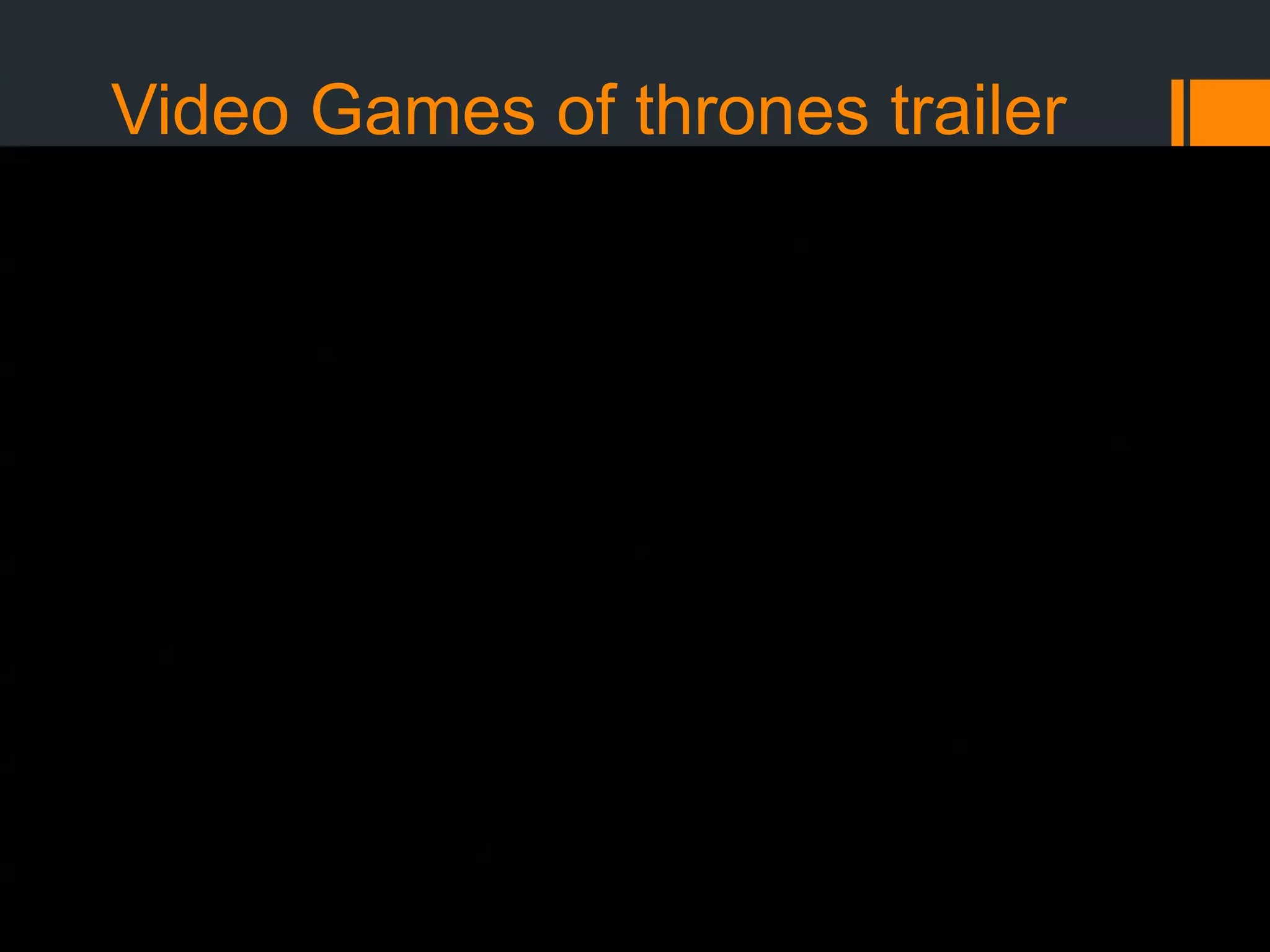 Video Games of thrones trailer

 