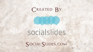 Created By
SocialSlides.com
 