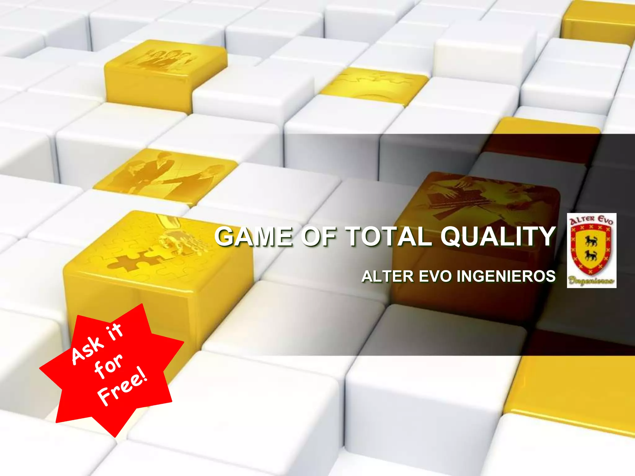 GAME OF TOTAL QUALITY
ALTER EVO INGENIEROS