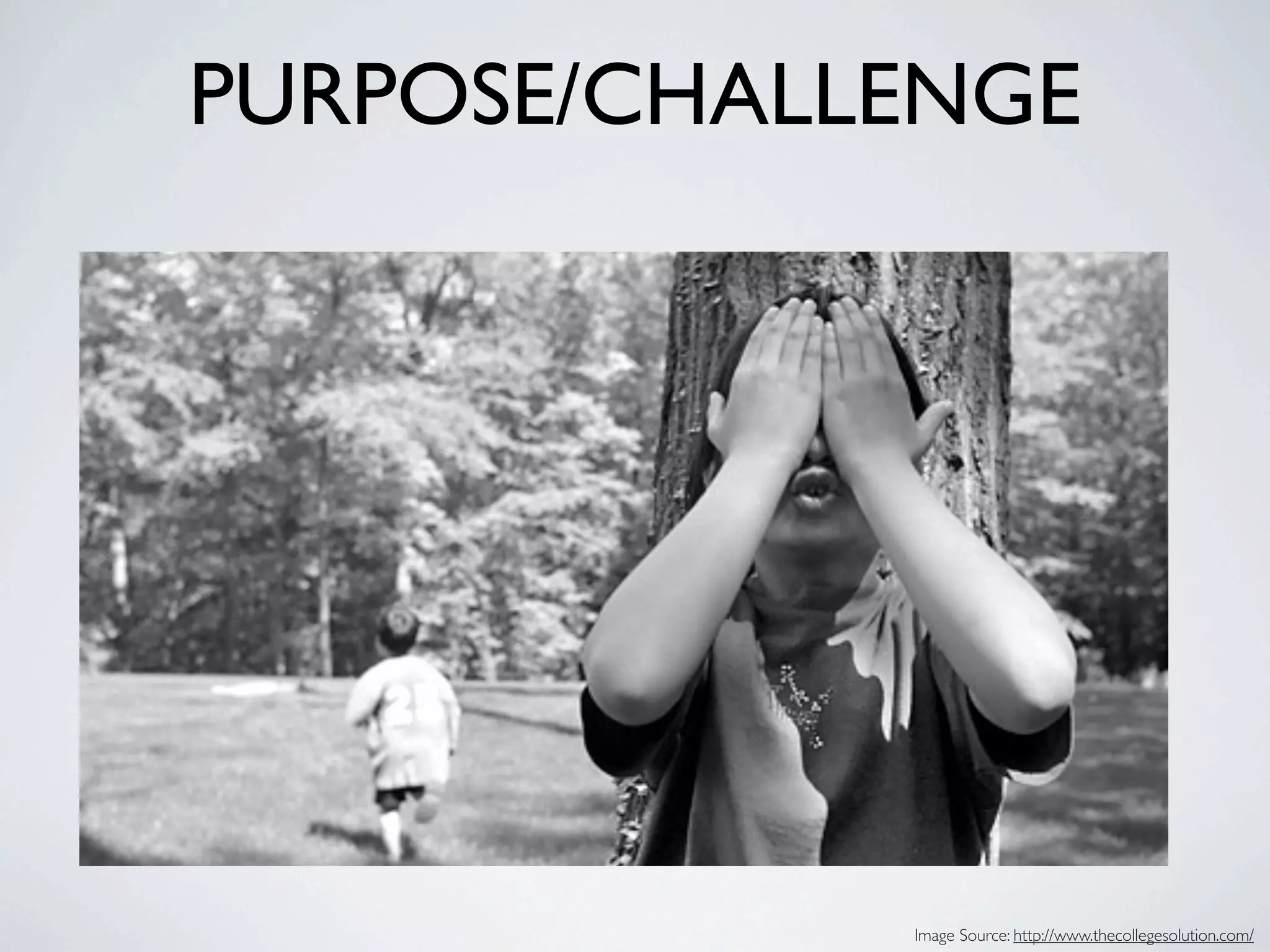PURPOSE/CHALLENGE




             Image Source: http://www.thecollegesolution.com/
 