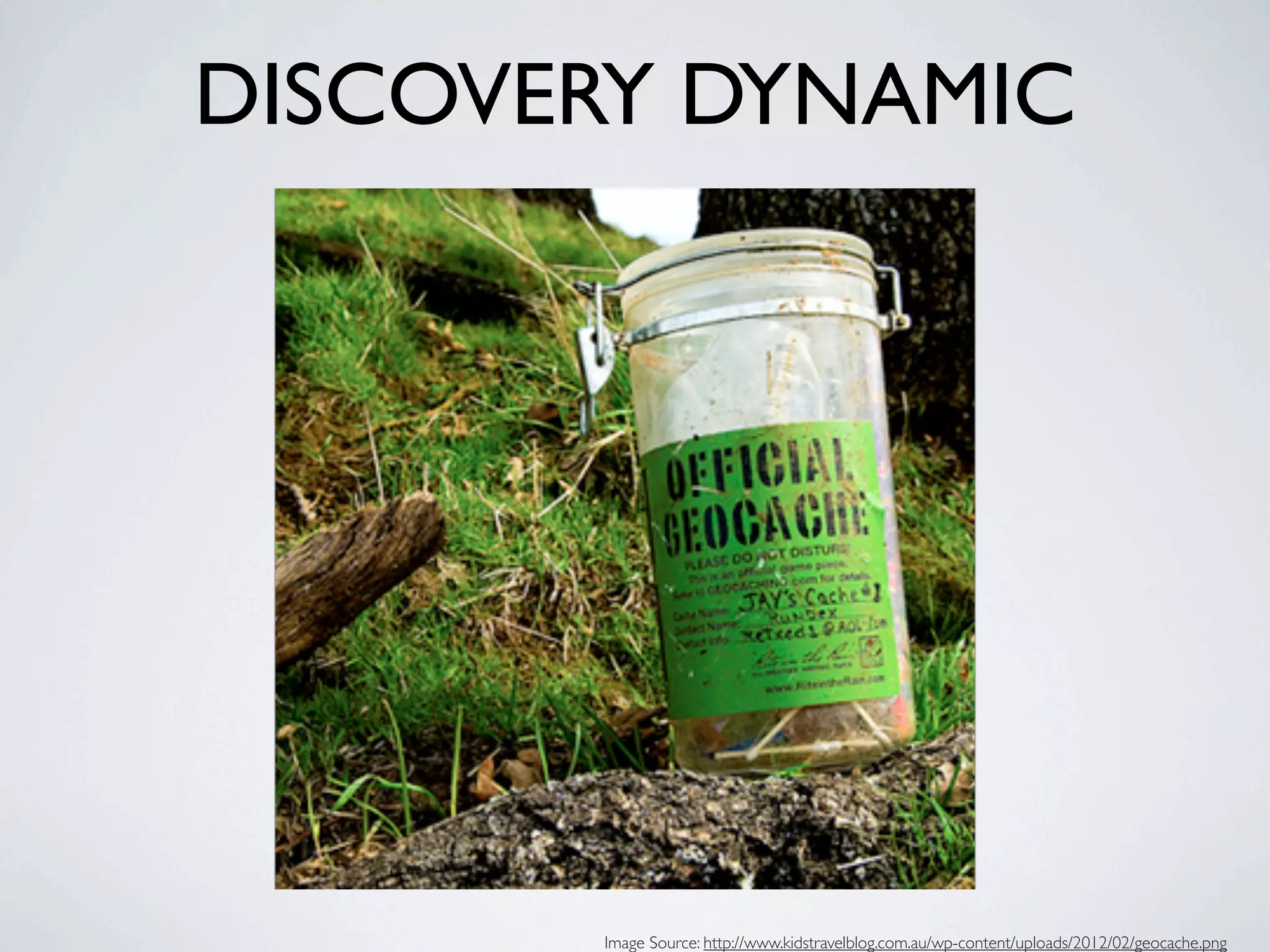DISCOVERY DYNAMIC




       Image Source: http://www.kidstravelblog.com.au/wp-content/uploads/2012/02/geocache.png
 