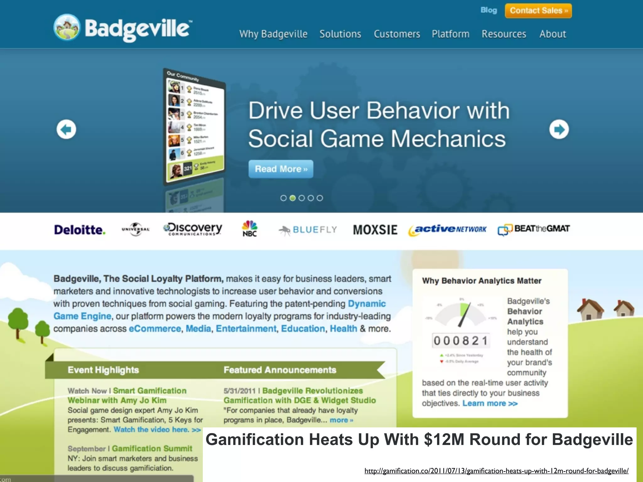 Gamification Heats Up With $12M Round for Badgeville
                   http://gamiﬁcation.co/2011/07/13/gamiﬁcation-heats-up-with-12m-round-for-badgeville/
 
