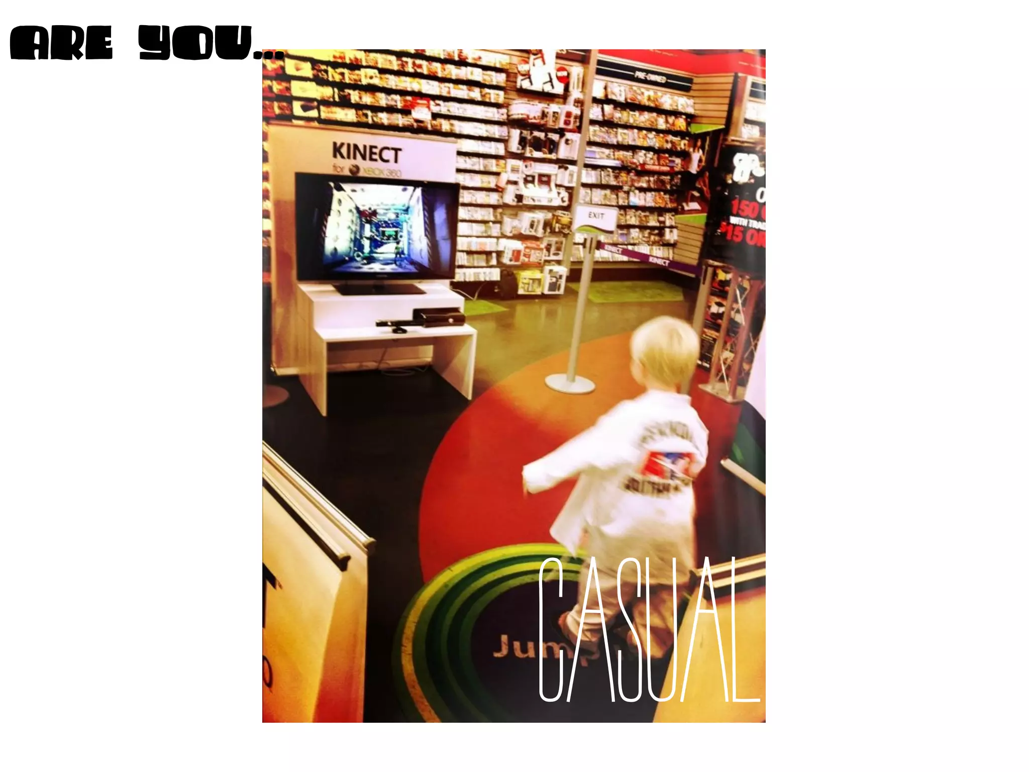 ARe YOU...




             CASUAL
 