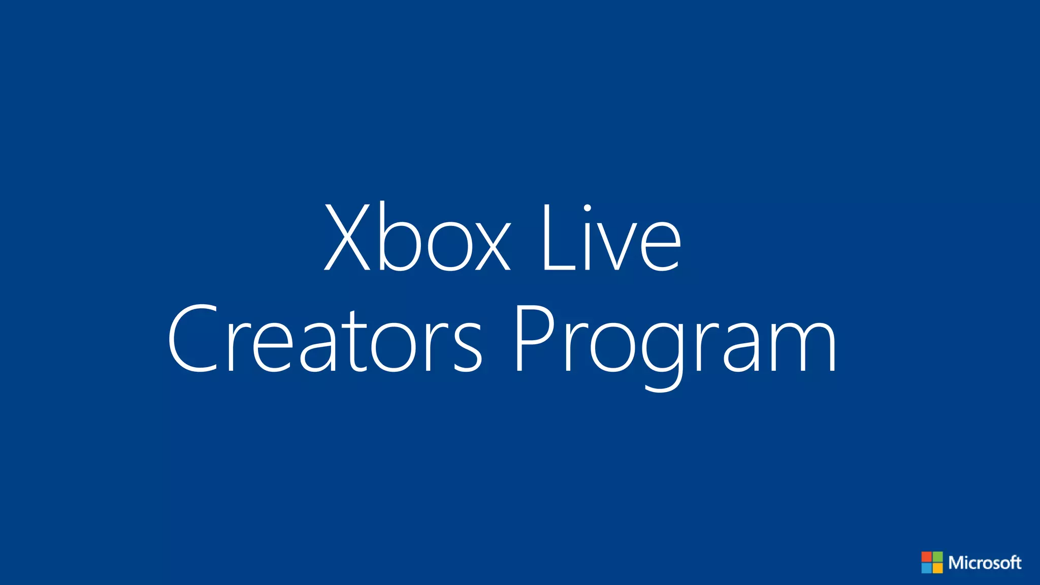 Xbox Live
Creators Program
 