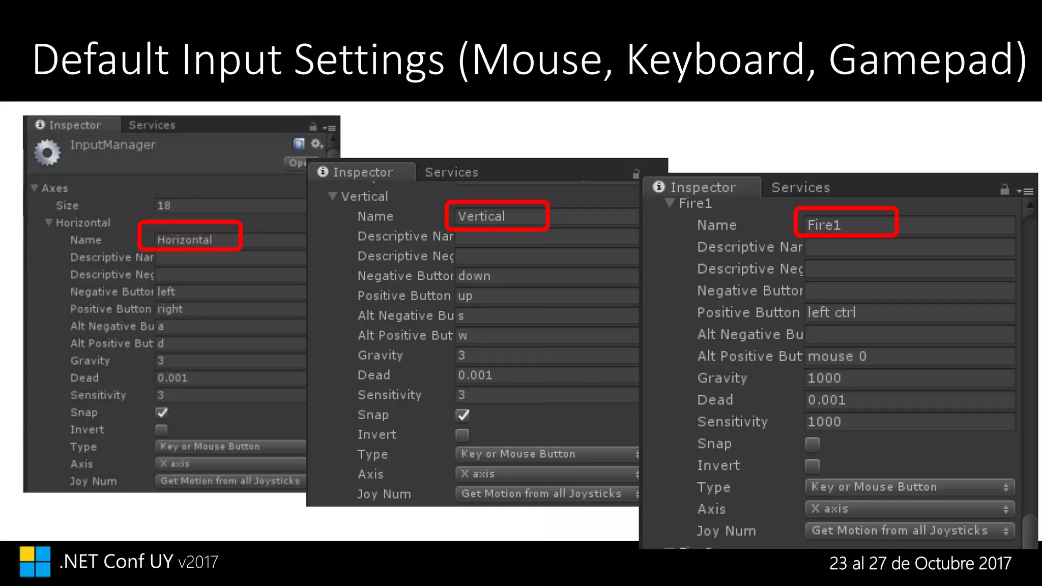 23 al 27 de Octubre 2017.NET Conf UY v2017
Default Input Settings (Mouse, Keyboard, Gamepad)
 