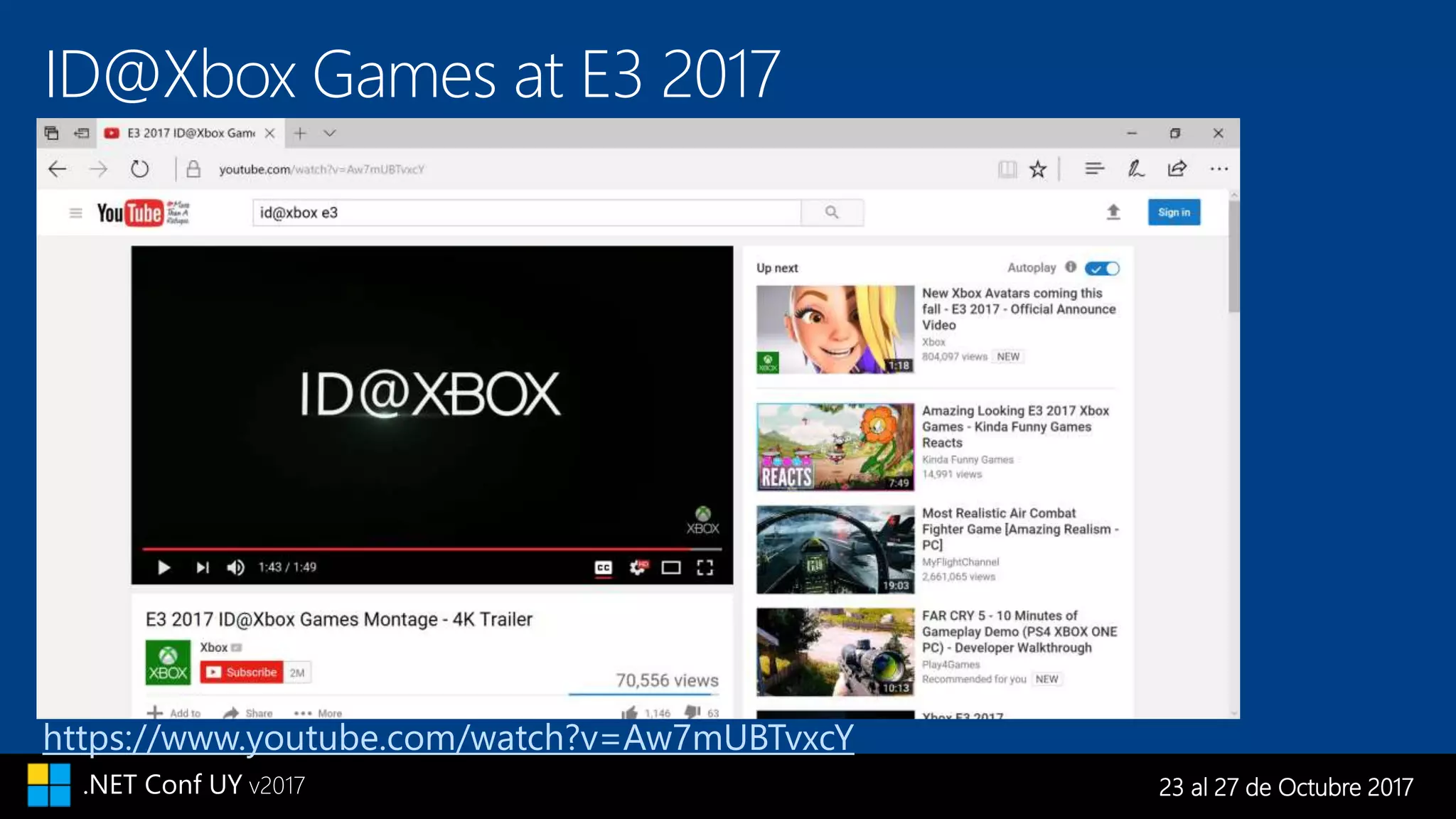 23 al 27 de Octubre 2017.NET Conf UY v2017
ID@Xbox Games at E3 2017
https://www.youtube.com/watch?v=Aw7mUBTvxcY
 
