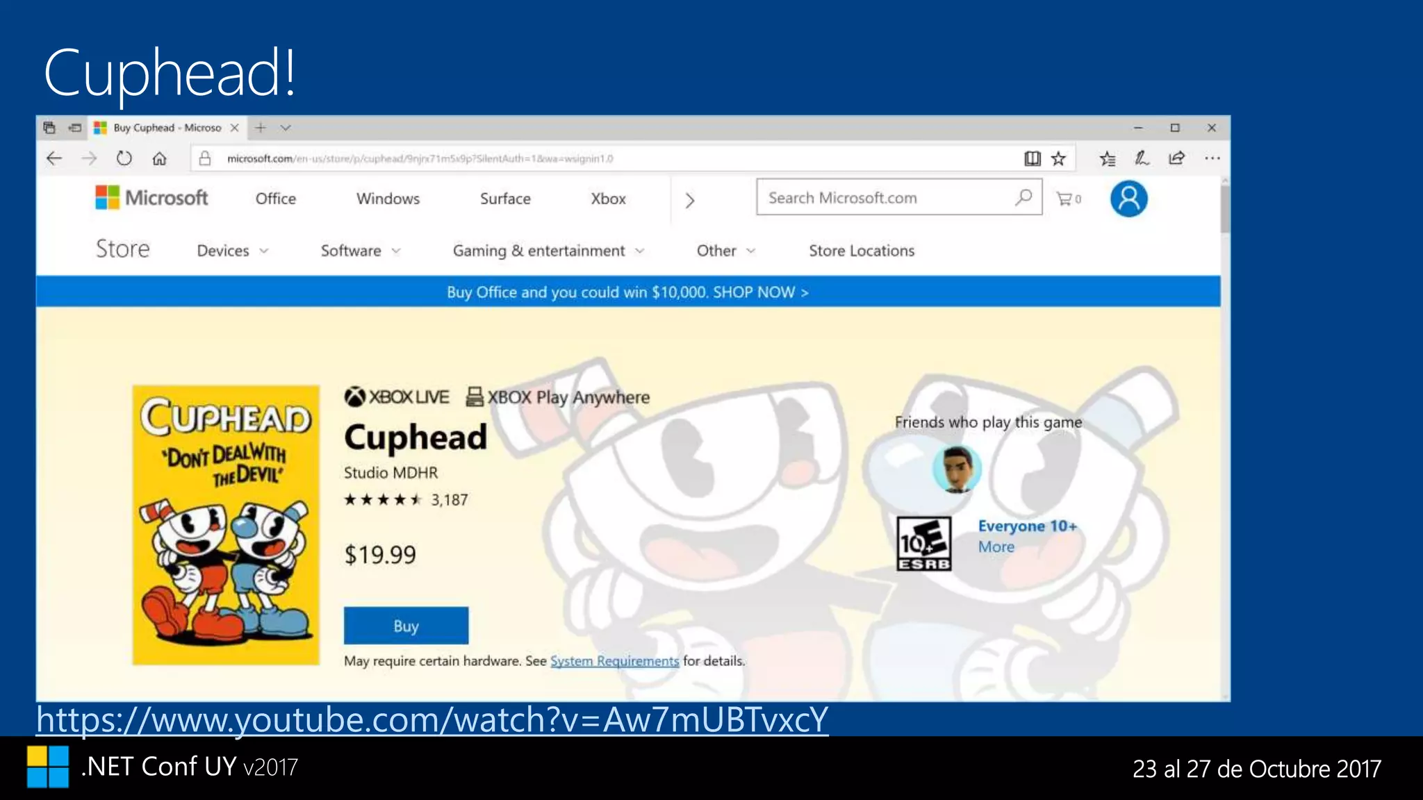 23 al 27 de Octubre 2017.NET Conf UY v2017
Cuphead!
https://www.youtube.com/watch?v=Aw7mUBTvxcY
 
