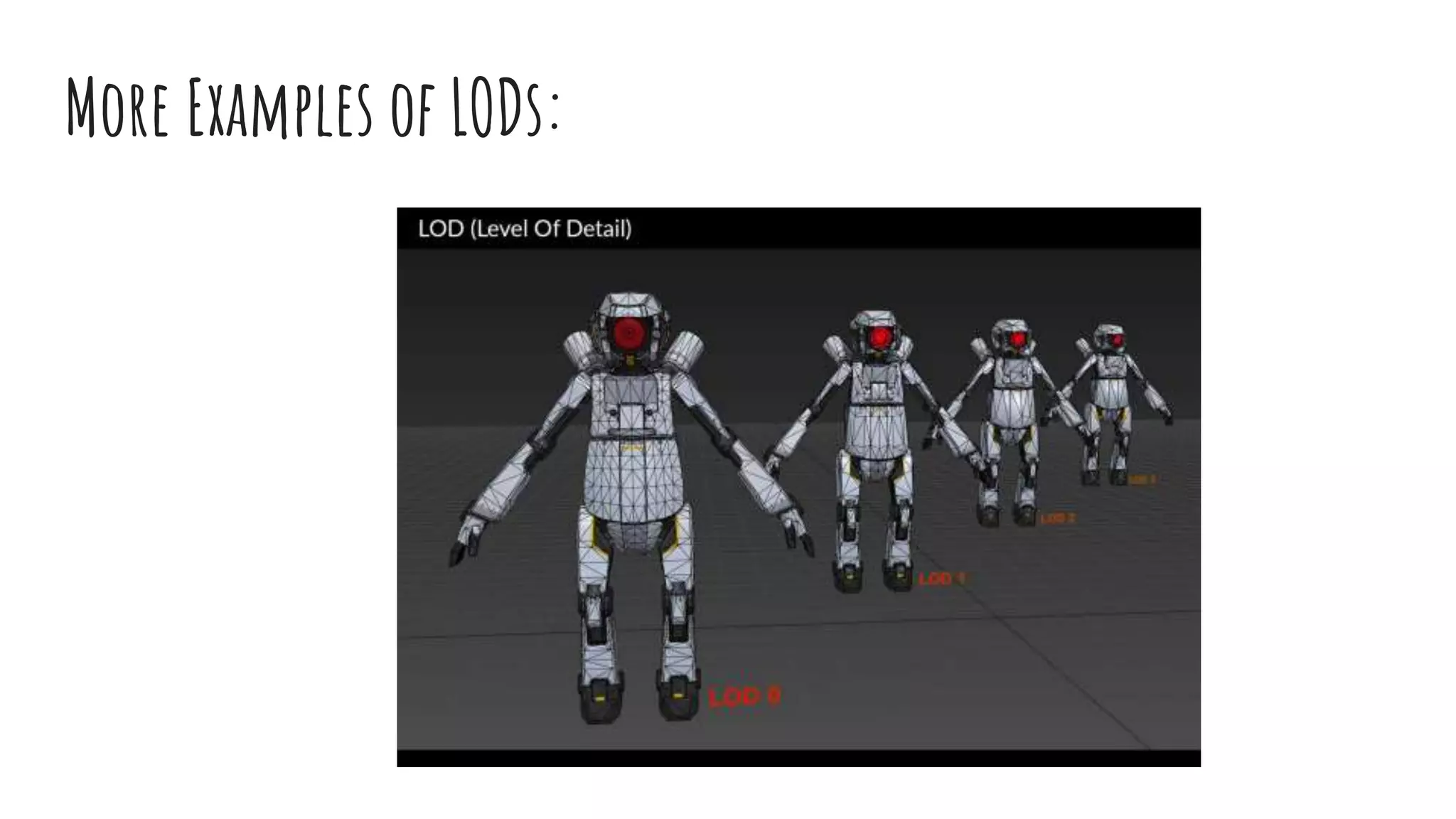 More Examples of LODs:
 