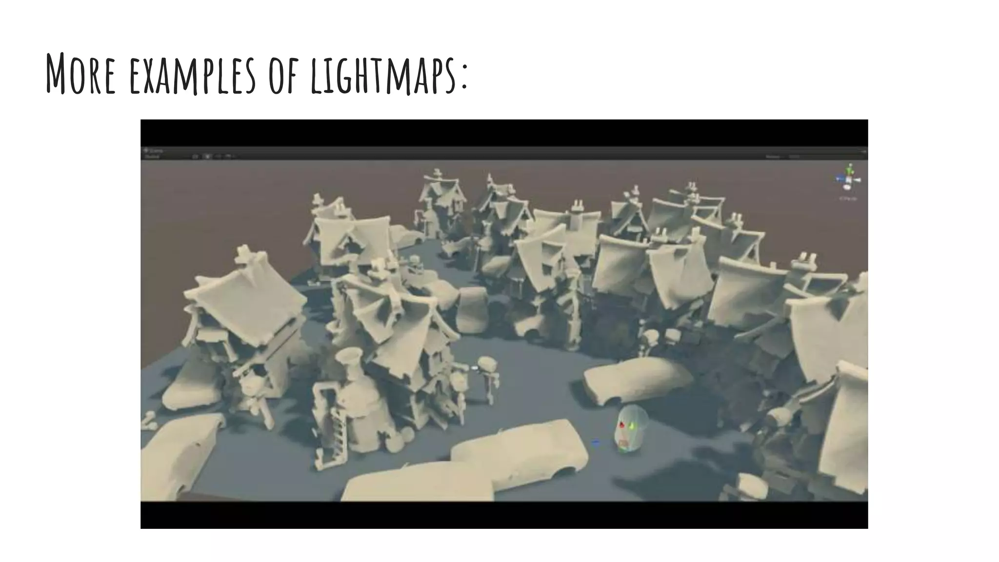 More examples of lightmaps:
 
