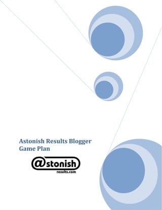 Astonish Results Blogger Game Plan          <br />Scope: What is a Social Media Engineer aka Blogger?<br />Astonish Results has found it very helpful and profitable to have a dedicated resource(s) to implement and execute a social media strategy for the agency. Typically, we recommend college interns for the position for the following reasons:<br />,[object Object]