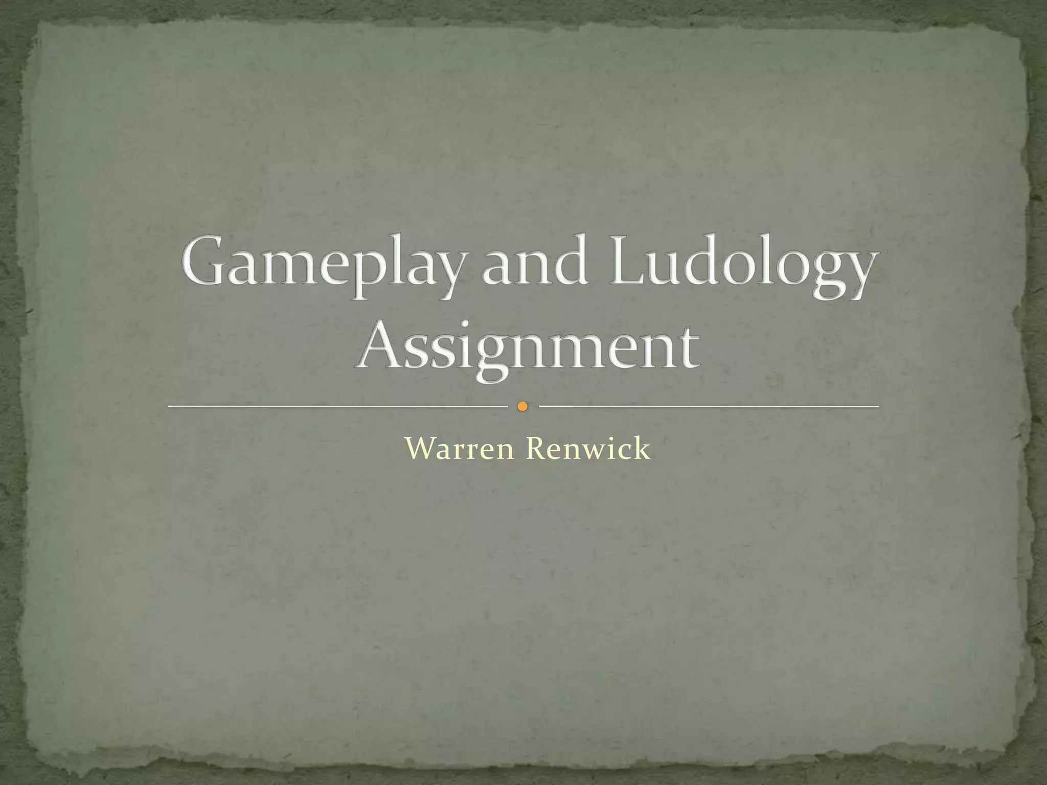 Gameplay and ludology assignment | PPT