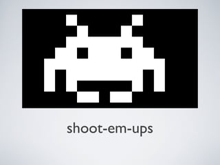 shoot-em-ups
 