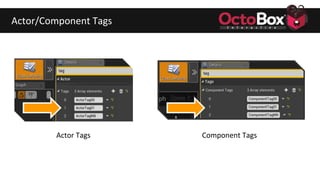 Actor/Component Tags
Actor Tags Component Tags
 