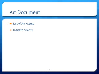 Art 
Document 
Ê List 
of 
Art 
Assets 
Ê Indicate 
priority 
59 
 