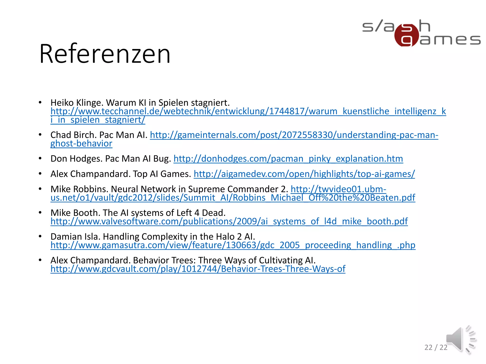 Node: Selector
• Arbitrary number of children
• Only one child node active at the same time
• Selects first child that doesn‘t return Failure
22 / 12
 