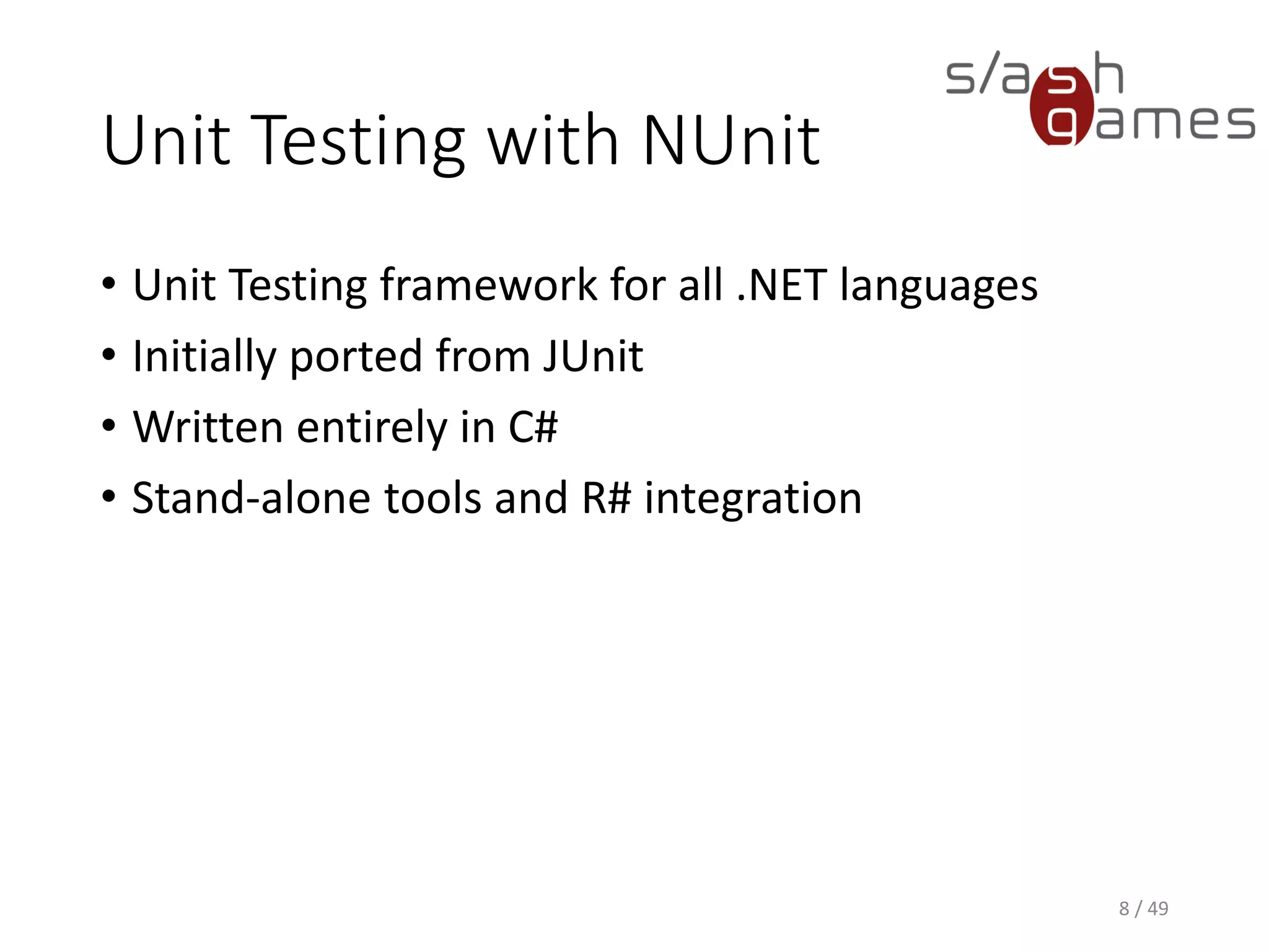 NUnit Test Method Design
• [Test] attribute
• Return void
• No parameters
8 / 49
 