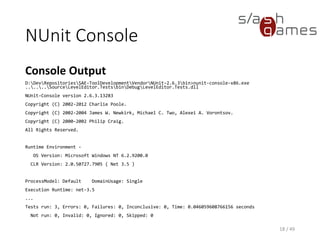 Advantages of Unit Testing
✓ Finds problems early
▪ Test Driven Development
✓ Facilitates changes
▪ Can be run before each commit or build
▪ In combination with source control, can identify the revision (and
originator) that broke the code
18 / 49
 