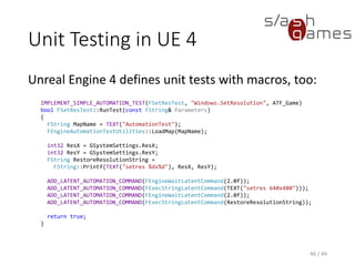 Unit Testing in UE 4
Tests can be run from the Unreal Frontend:
47 / 49
 