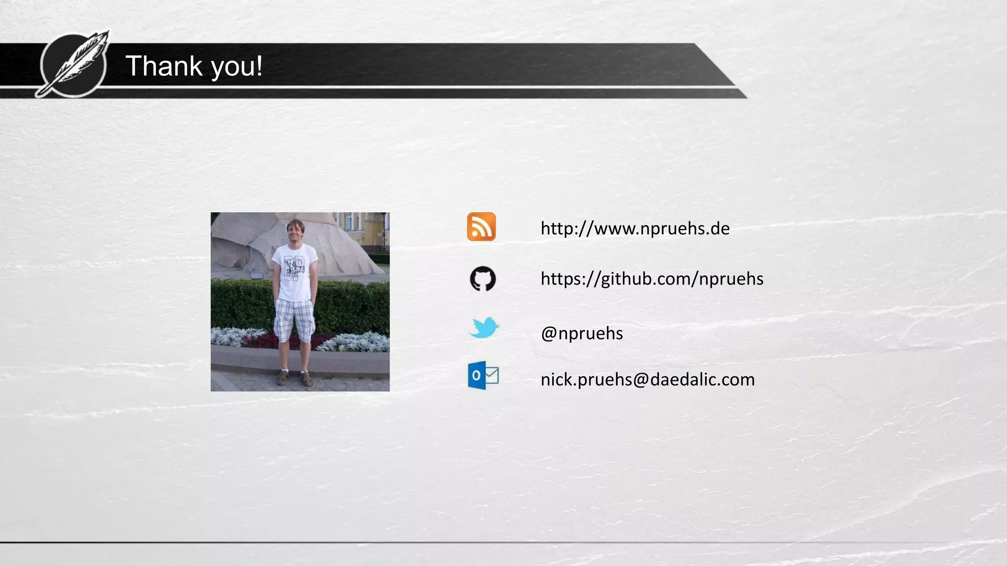 Thank you! http://www.npruehs.de https://github.com/npruehs @npruehs nick.pruehs@daedalic.com 