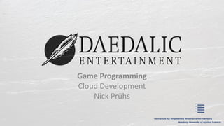 Game Programming
Cloud Development
Nick Prühs
 