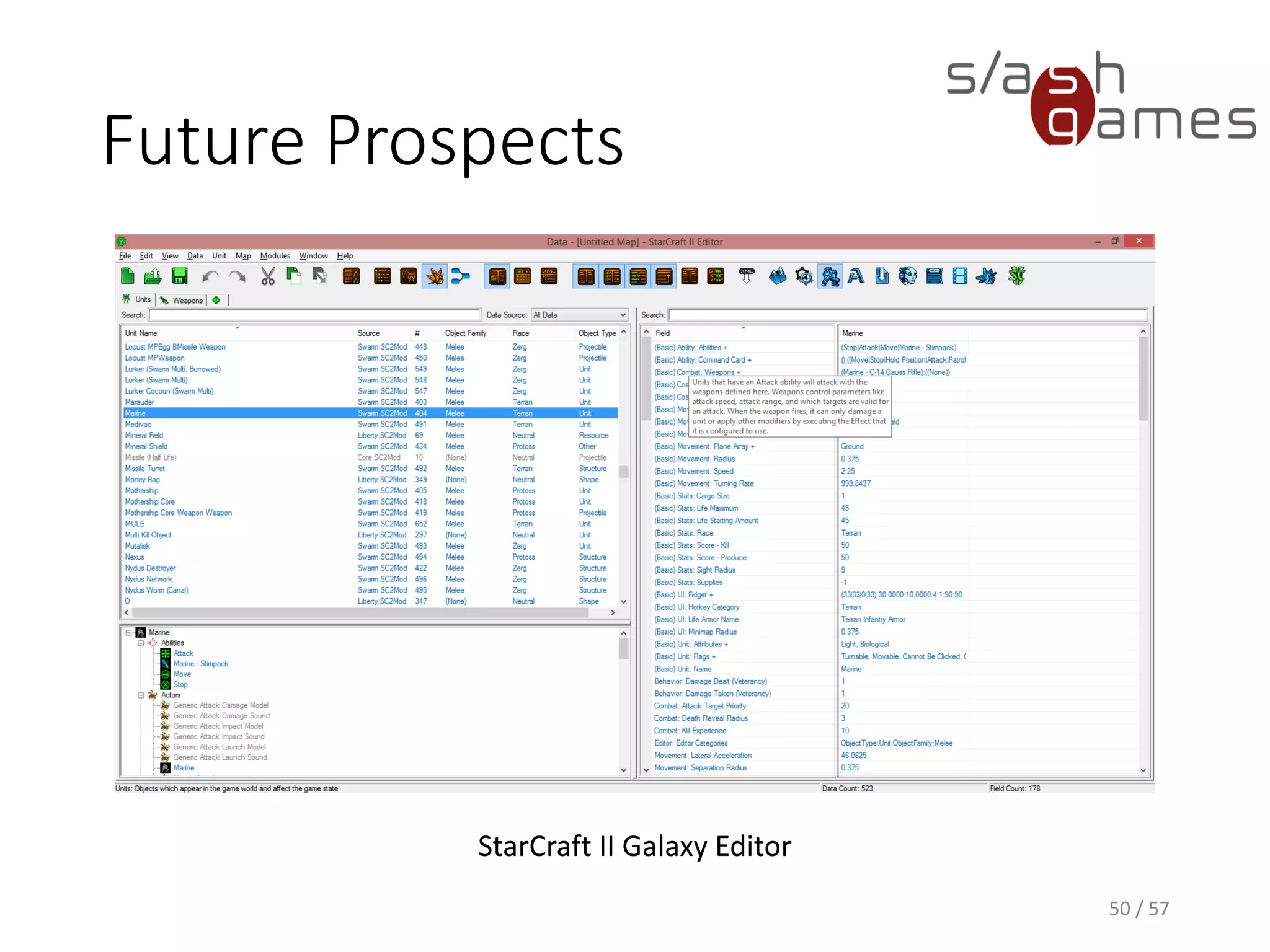 Future Prospects
50 / 57
StarCraft II Galaxy Editor
 