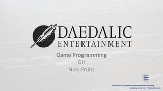 Game Programming
Git
Nick Prühs
 