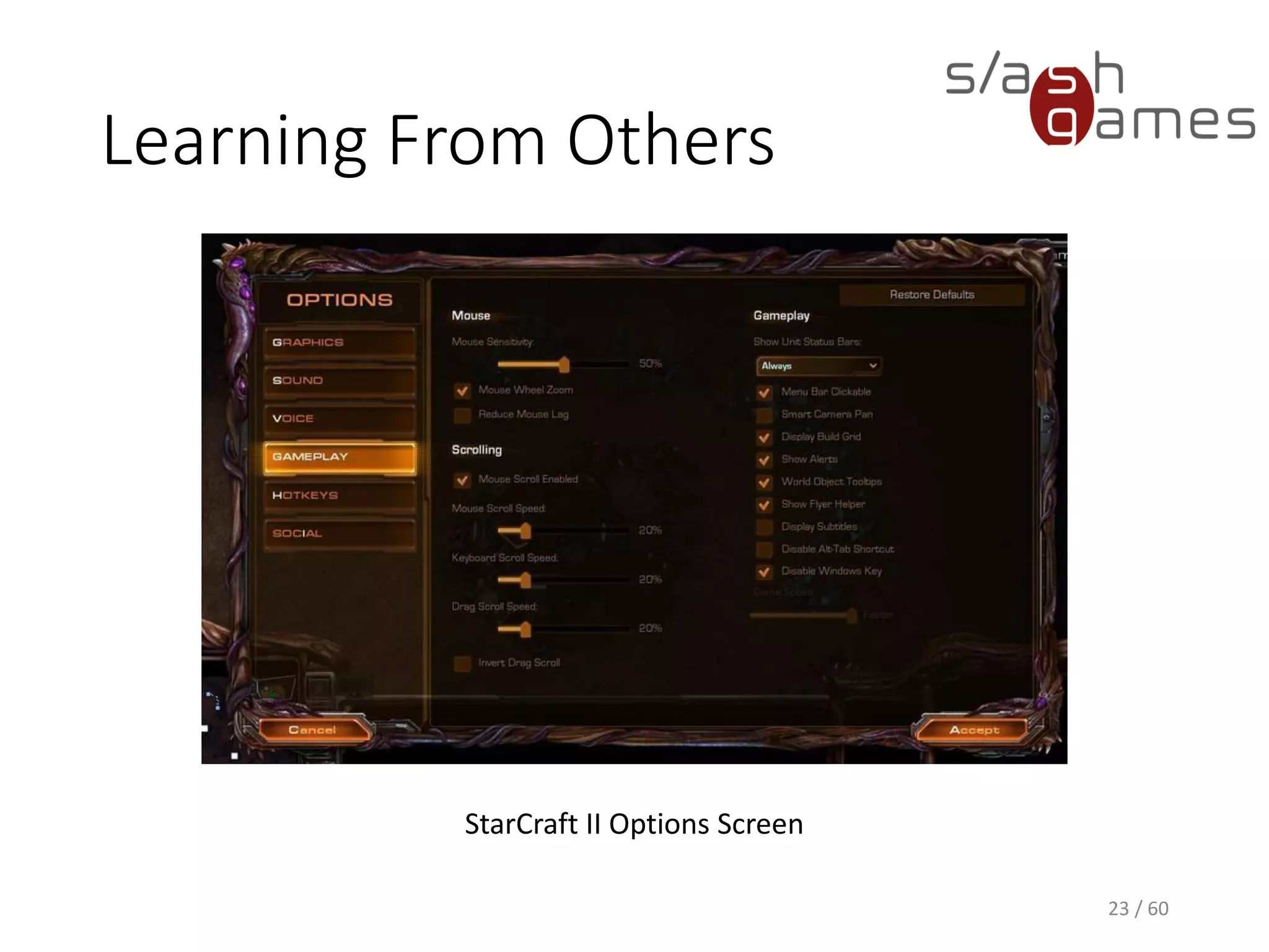 Learning From Others
23 / 60
StarCraft II Options Screen
 