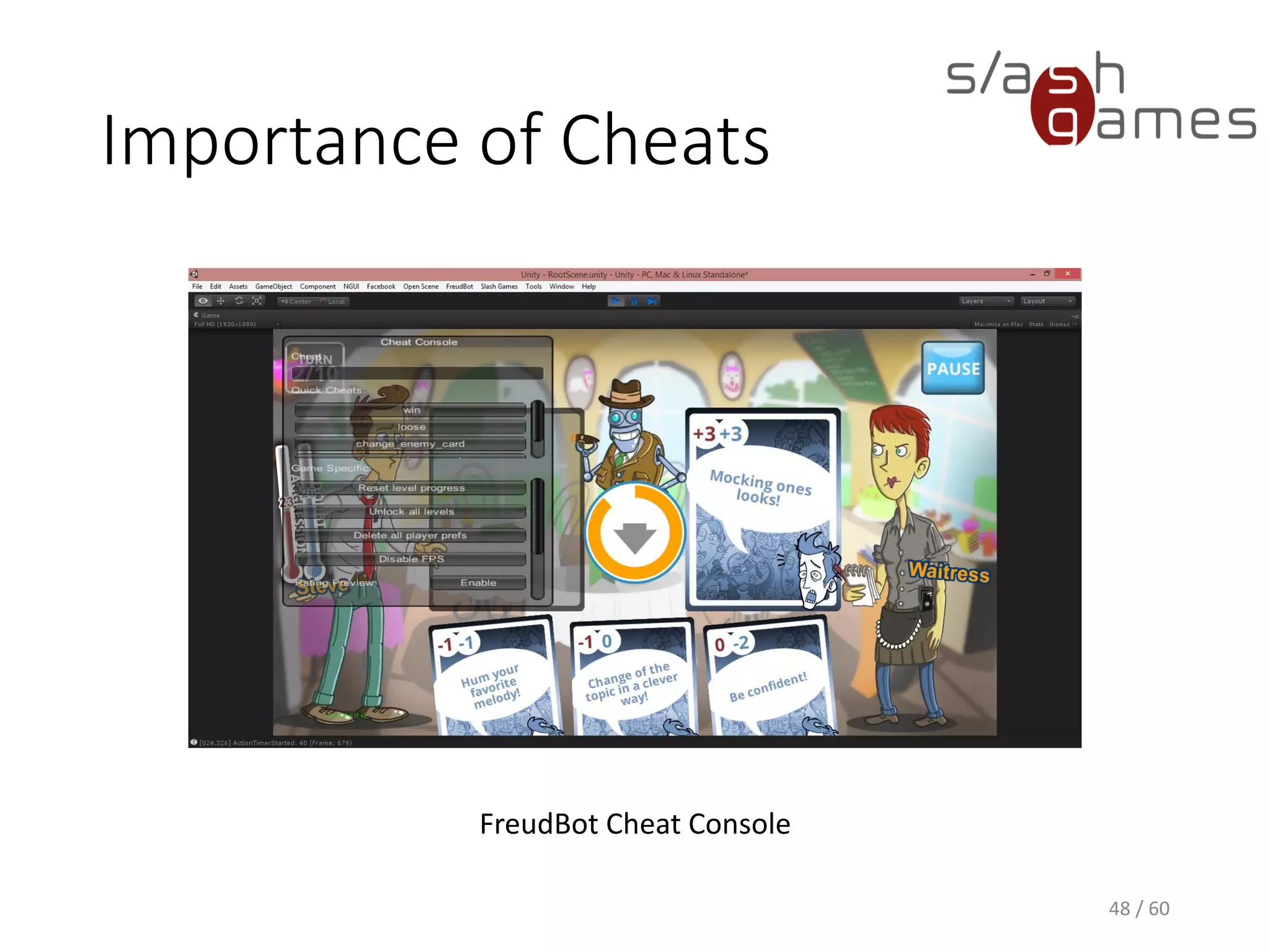Importance of Cheats
48 / 60
FreudBot Cheat Console
 