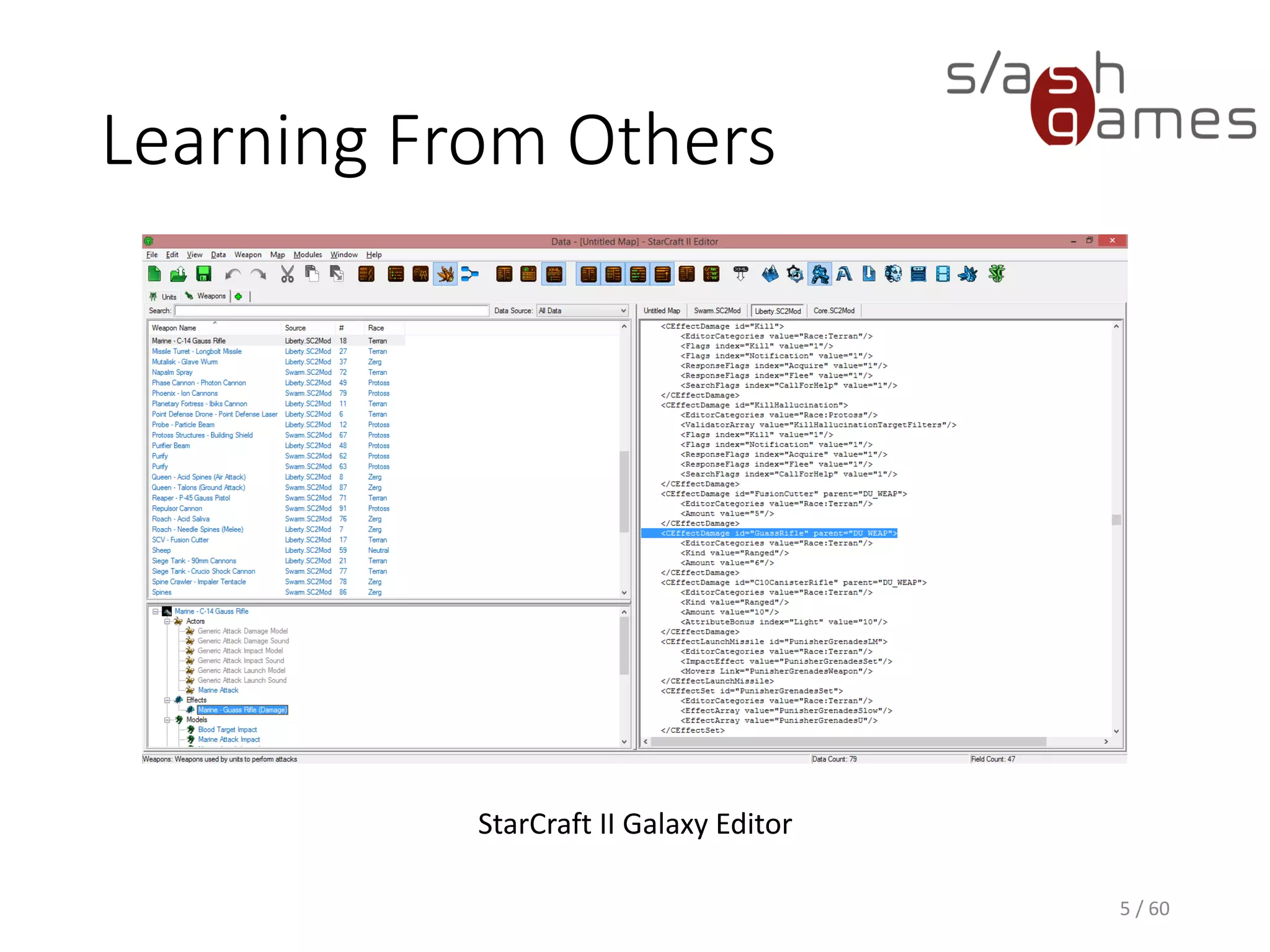 Learning From Others
5 / 60
StarCraft II Galaxy Editor
 