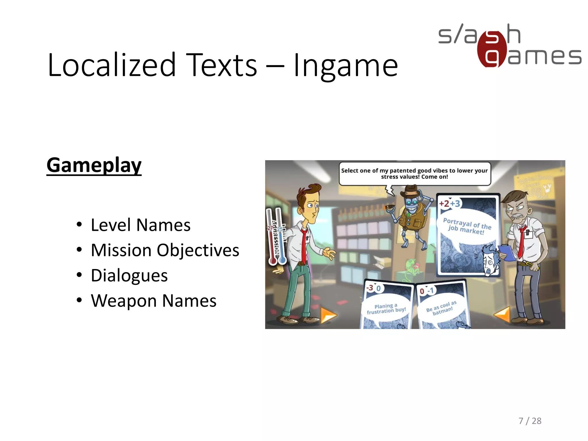 Localized Texts – Ingame Gameplay • Level Names • Mission Objectives • Dialogues • Weapon Names 7 / 28 