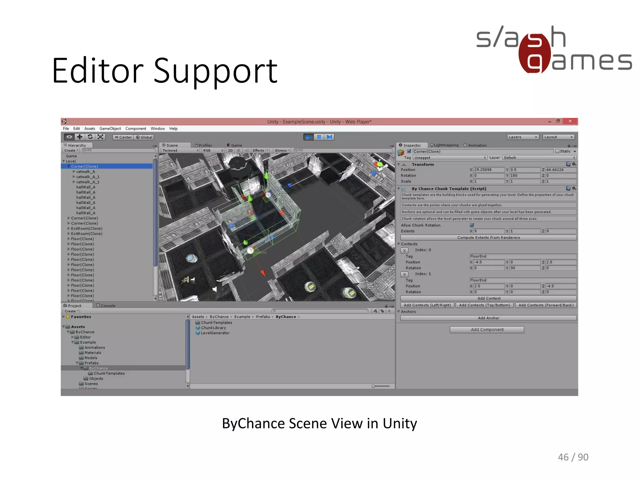 46 / 90
Editor Support
ByChance Scene View in Unity
 