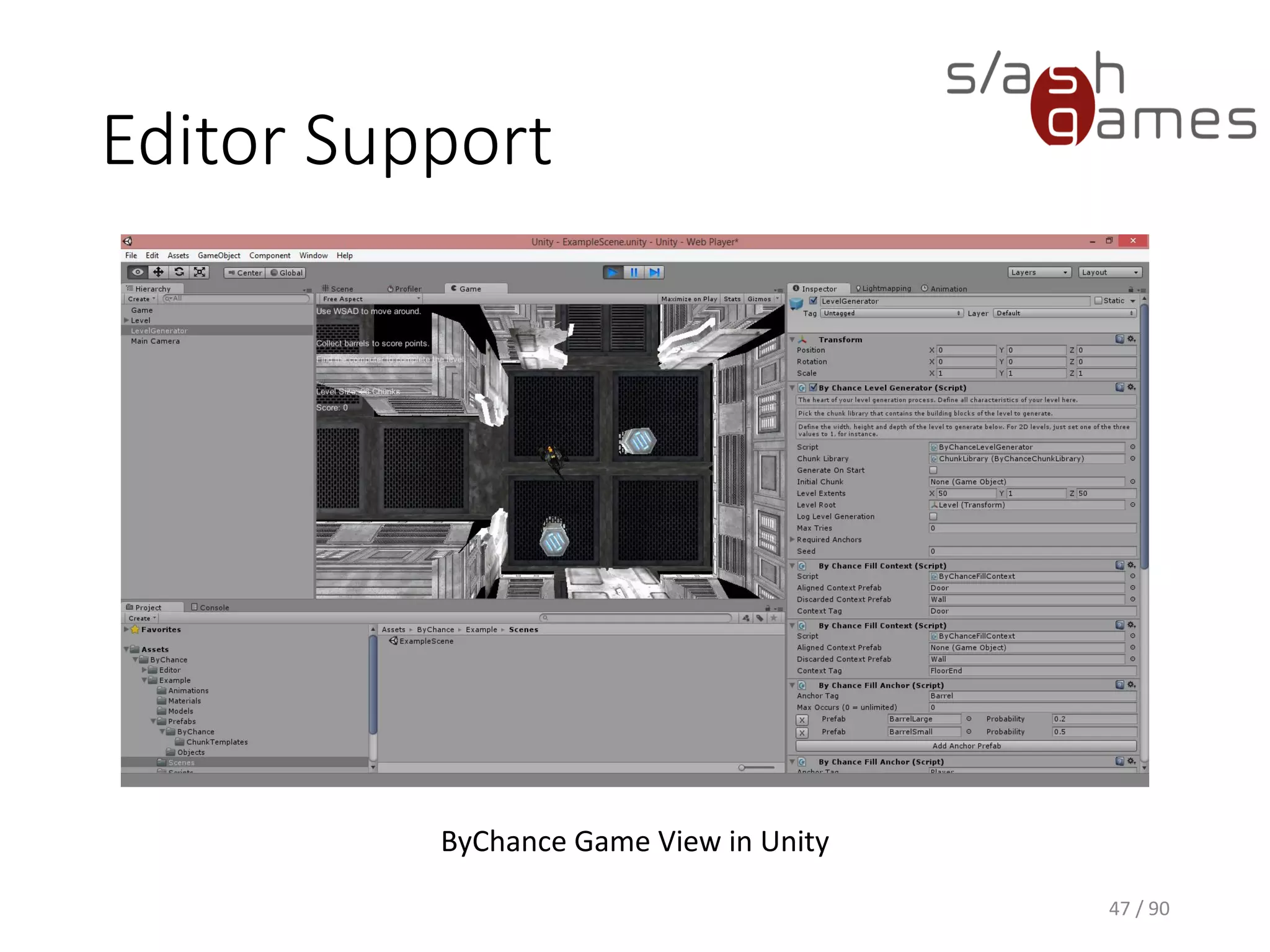 47 / 90
Editor Support
ByChance Game View in Unity
 