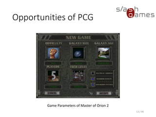 Opportunities of PCG
12 / 90
Game Parameters of Master of Orion 2
 