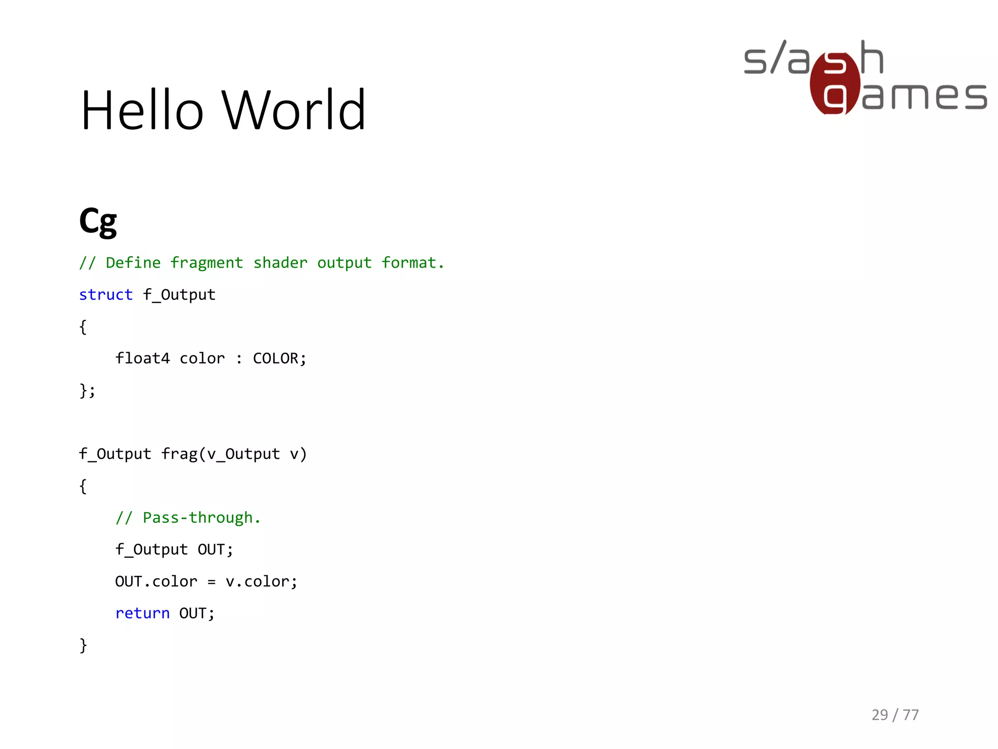 Hello World
29 / 77
 