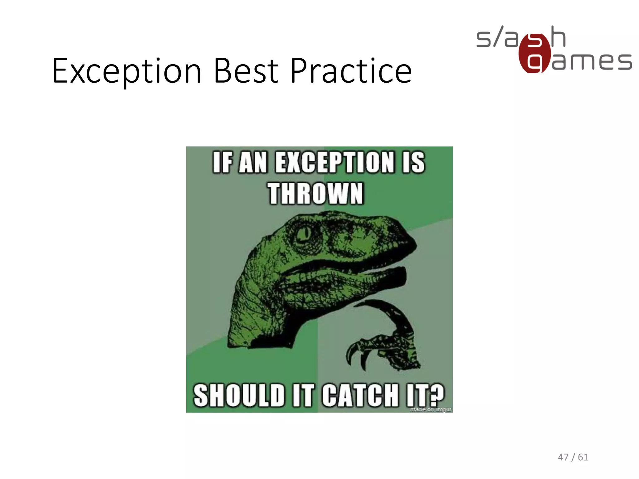 Exception Best Practice
47 / 61
 
