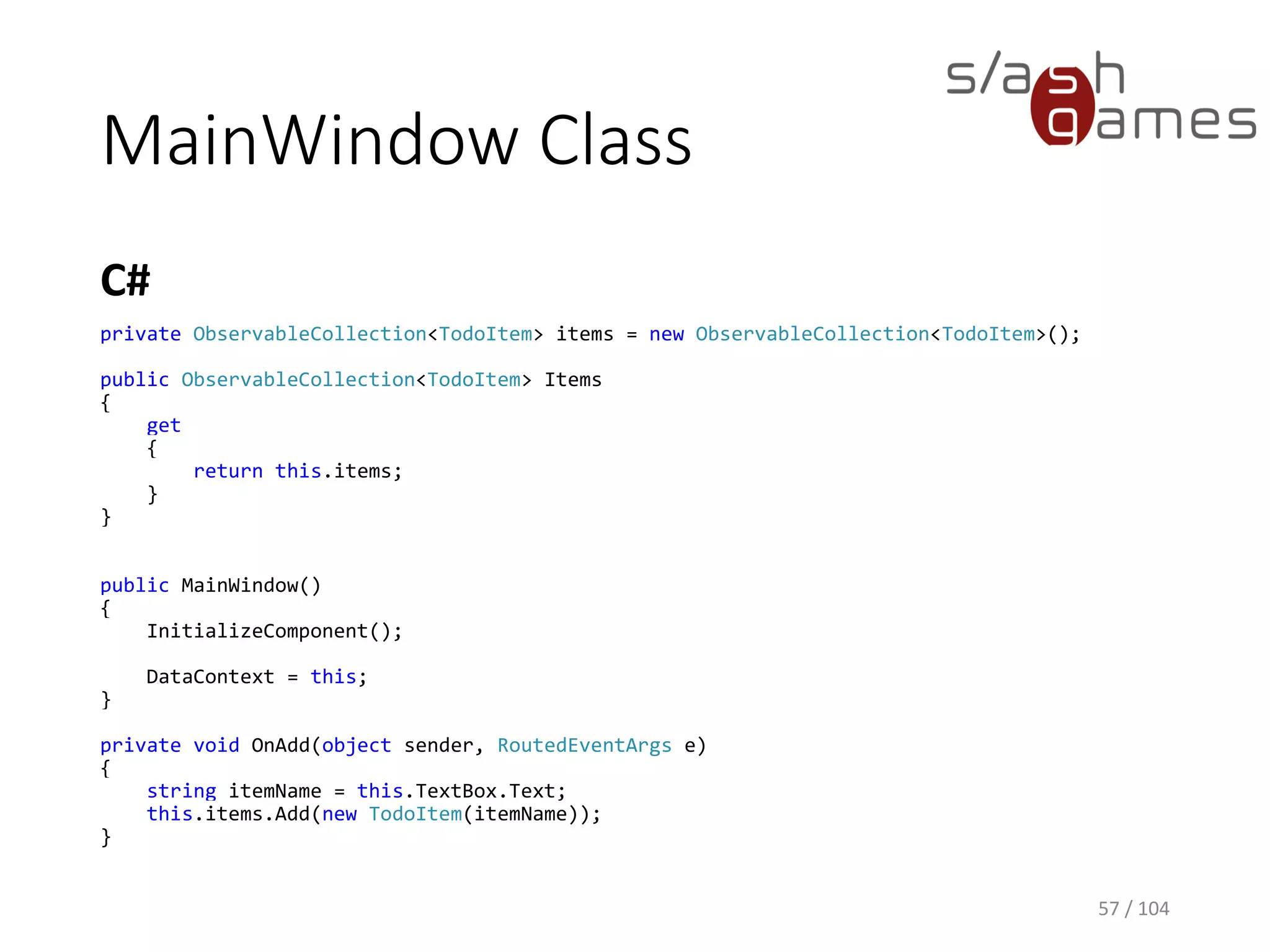 MainWindow Markup
XAML
57 / 104
<Window x:Class="UndoDemo.MainWindow"
xmlns="http://schemas.microsoft.com/winfx/2006/xaml/presentation"
xmlns:x="http://schemas.microsoft.com/winfx/2006/xaml"
Title="MainWindow" Height="350" Width="525">
<StackPanel>
<ListBox ItemsSource="{Binding Items}">
<ListBox.ItemTemplate>
<DataTemplate>
<TextBlock Text="{Binding ItemName}"/>
</DataTemplate>
</ListBox.ItemTemplate>
</ListBox>
<DockPanel>
<Button DockPanel.Dock="Right" Width="100" Click="OnRedo">Redo</Button>
<Button DockPanel.Dock="Right" Width="100" Click="OnUndo">Undo</Button>
<Button DockPanel.Dock="Right" Width="100" Click="OnAdd">Add</Button>
<TextBox DockPanel.Dock="Left" Name="TextBox"></TextBox>
</DockPanel>
</StackPanel>
</Window>
 