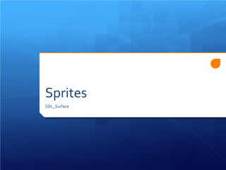 Sprites 
SDL_Surface  