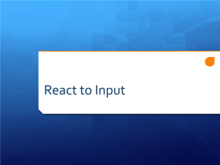 React to Input  