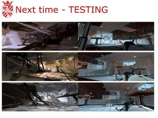 Next time - TESTING

              – Evaluate your own
                paper prototypes
                 • 30 minutes test &
                   play
                 • 30 minutes test &
                   play
                 • 30 minutes
                   discussion
 