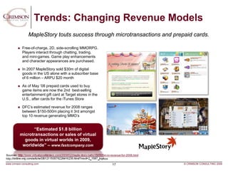 Trends: Changing Revenue Models
                 MapleStory touts success through microtransactions and prepaid cards.

  ...