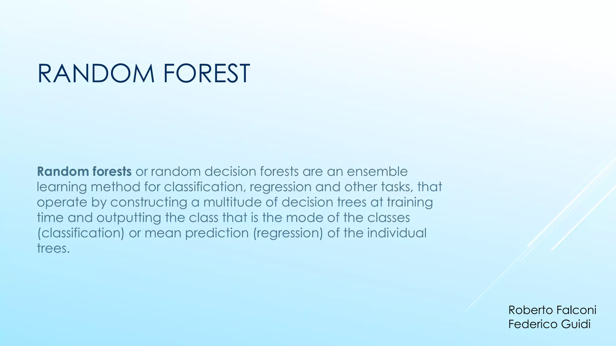 RANDOM FOREST
Roberto Falconi
Federico Guidi
 