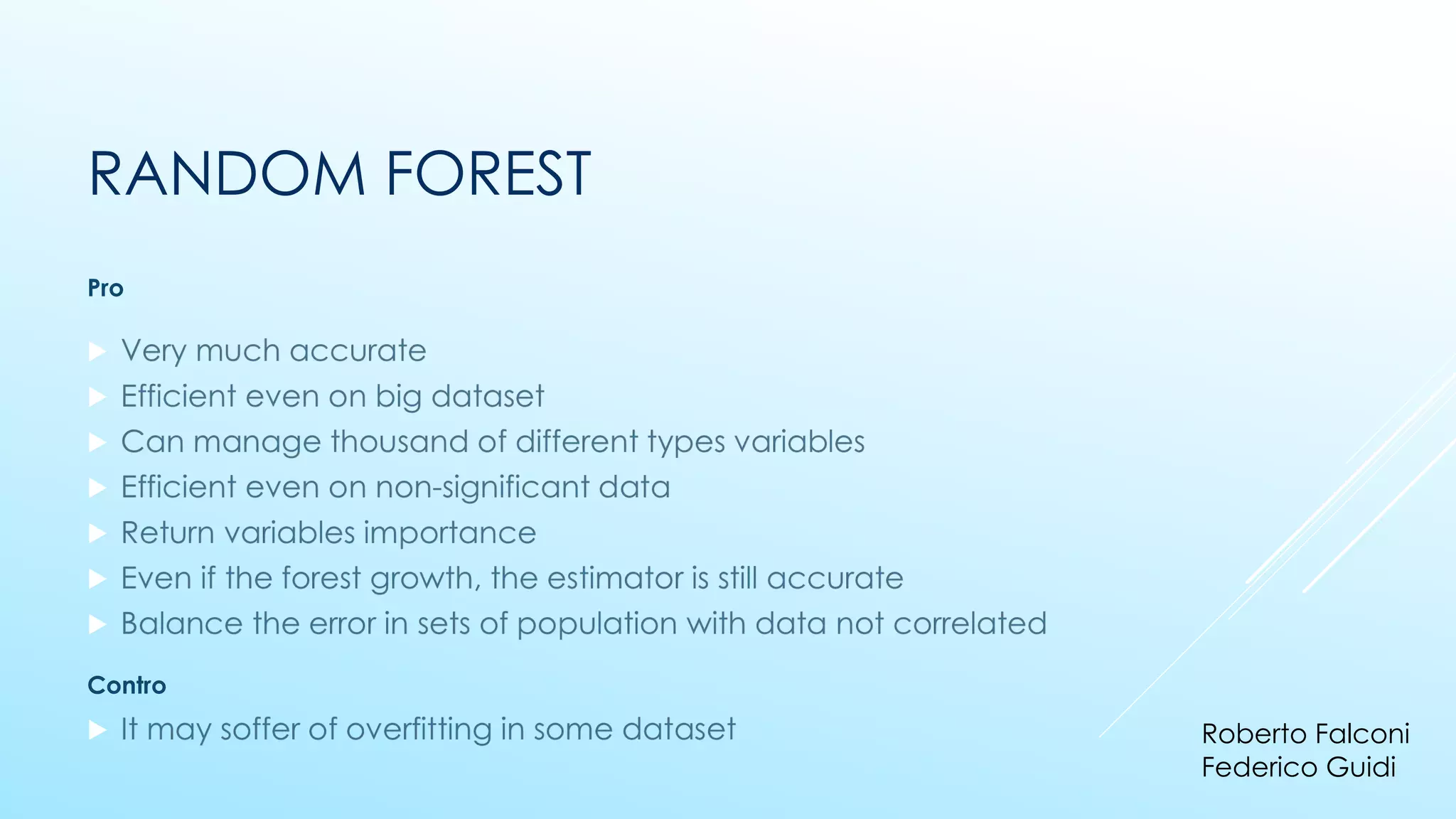 RANDOM FOREST
▶
▶
▶
▶
▶
▶
▶
Pro
▶
Contro
Roberto Falconi
Federico Guidi
 